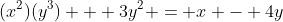 (x^2)(y^3) + 3y^2 = x - 4y