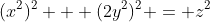 (x^2)^2 + (2y^2)^2 = z^2