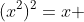 (x^2)^2=x 