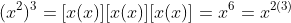 (x^2)^3=[x(x)][x(x)][x(x)]=x^6=x^{2(3)}