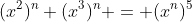 (x^2)^n (x^3)^n = (x^n)^5