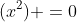 (x^2) =0