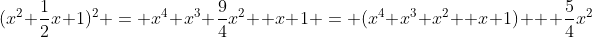(x^2+\frac12x+1)^2 = x^4+x^3+\frac94x^2 +x+1 = (x^4+x^3+x^2 +x+1) + \frac54x^2