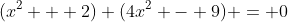 (x^2 + 2) (4x^2 - 9) = 0