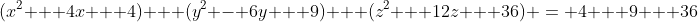 (x^2 + 4x + 4) + (y^2 - 6y + 9) + (z^2 + 12z + 36) = 4 + 9 + 36