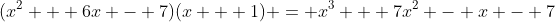 (x^2 + 6x - 7)(x + 1) = x^3 + 7x^2 - x - 7