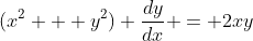 (x^2 + y^2) \dfrac{dy}{dx} = 2xy