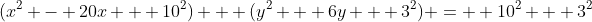 (x^2 - 20x + 10^2) + (y^2 + 6y + 3^2) =  10^2 + 3^2