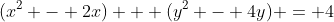 (x^2 - 2x) + (y^2 - 4y) = 4