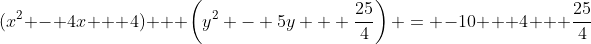 (x^2 - 4x + 4) + \left(y^2 - 5y + \frac{25}{4}\right) = -10 + 4 + \frac{25}{4}