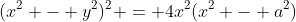 (x^2 - y^2)^2 = 4x^2(x^2 - a^2)