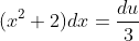 (x^2+2)dx=\frac{du}{3}