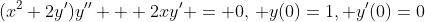 (x^2+2y')y'' + 2xy' = 0,\, y(0)=1, y'(0)=0