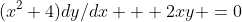 (x^2+4)dy/dx + 2xy =0