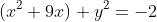 (x^2+9x)+y^2=-2