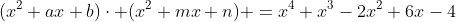(x^2+ax+b)\cdot (x^2+mx+n) =x^4+x^3-2x^2+6x-4