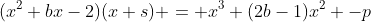 (x^2+bx-2)(x+s) = x^3+(2b-1)x^2 -p