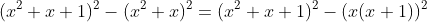 (x^2+x+1)^2-(x^2+x)^2=(x^2+x+1)^2-(x(x+1))^2