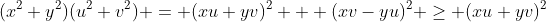 (x^2+y^2)(u^2+v^2) = (xu+yv)^2 + (xv-yu)^2 \ge (xu+yv)^2