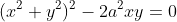 (x^2+y^2)^2-2a^2xy=0