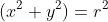 (x^2+y^2)=r^2