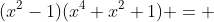 (x^2-1)(x^4+x^2+1) = 