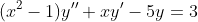 (x^2-1)y''+xy'-5y=3