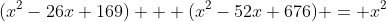 (x^2-26x+169) + (x^2-52x+676) = x^2