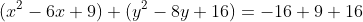 (x^2-6x+9)+(y^2-8y+16)=-16+9+16