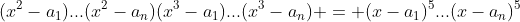 (x^2-a_1)...(x^2-a_n)(x^3-a_1)...(x^3-a_n) = (x-a_1)^5...(x-a_n)^5
