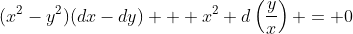 (x^2-y^2)(dx-dy) + x^2 d\left(\dfrac{y}{x}\right) = 0