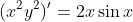 (x^2y^2)'=2x\sin{x}