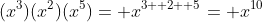 (x^3)(x^2)(x^5)= x^{3+ 2+ 5}= x^{10}