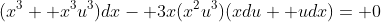 (x^3+ x^3u^3)dx- 3x(x^2u^3)(xdu+ udx)= 0
