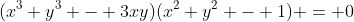 (x^3+y^3 - 3xy)(x^2+y^2 - 1) = 0