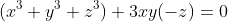 (x^3+y^3+z^3)+3xy(-z)=0