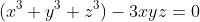 (x^3+y^3+z^3)-3xyz=0