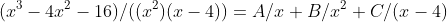 (x^3-4x^2-16)/((x^2)(x-4))=A/x+B/x^2+C/(x-4)