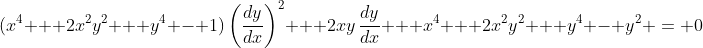 (x^4 + 2x^2y^2 + y^4 - 1)\left(\frac{dy}{dx}\right)^2 + 2xy\,\frac{dy}{dx} + x^4 + 2x^2y^2 + y^4 - y^2 = 0