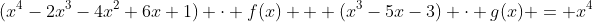 (x^4-2x^3-4x^2+6x+1) \cdot f(x) + (x^3-5x-3) \cdot g(x) = x^4
