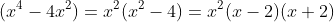 (x^4-4x^2)=x^2(x^2-4)=x^2(x-2)(x+2)