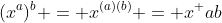 (x^a)^b = x^{(a)(b)} = x^ {ab}