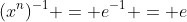 (x^n)^{-1} = e^{-1} = e