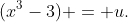 (x{^3}-3) = u.