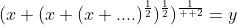 (x+(x+(x+....)^\frac{1}{2})^\frac{1}{2})^\frac{1}{  2}=y
