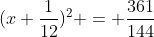 (x+\frac{1}{12})^2 = \frac{361}{144}