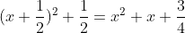 (x+\frac{1}{2})^2+\frac{1}{2}=x^2+x+\frac{3}{4}