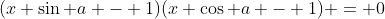 (x \sin a - 1)(x \cos a - 1) = 0