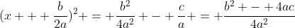 (x + \frac{b}{2a})^2 = \frac{b^2}{4a^2} - \frac{c}{a} = \frac{b^2 - 4ac}{4a^2}