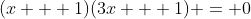 (x + 1)(3x + 1) = 0